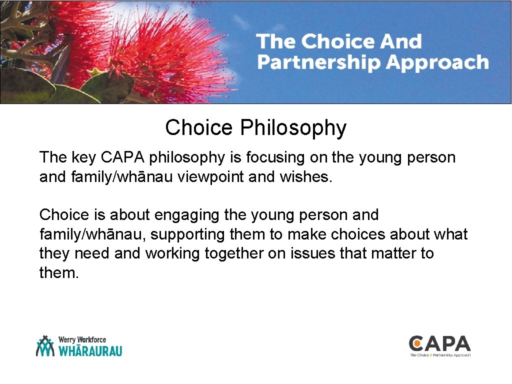 Choice Philosophy The key CAPA philosophy is focusing on the young person and family/whānau
