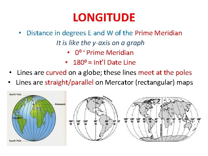 LONGITUDE • Distance in degrees E and W of the Prime Meridian It is