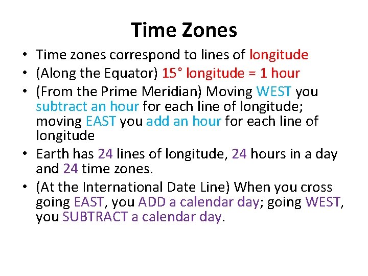 Time Zones • Time zones correspond to lines of longitude • (Along the Equator)