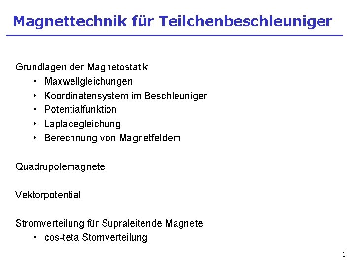 Magnettechnik für Teilchenbeschleuniger Grundlagen der Magnetostatik • Maxwellgleichungen • Koordinatensystem im Beschleuniger • Potentialfunktion