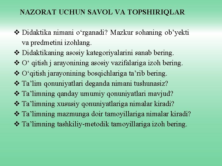 NAZORAT UCHUN SAVOL VA TOPSHIRIQLAR v Didaktika nimani o‘rganadi? Mazkur sohaning ob’yekti va predmetini