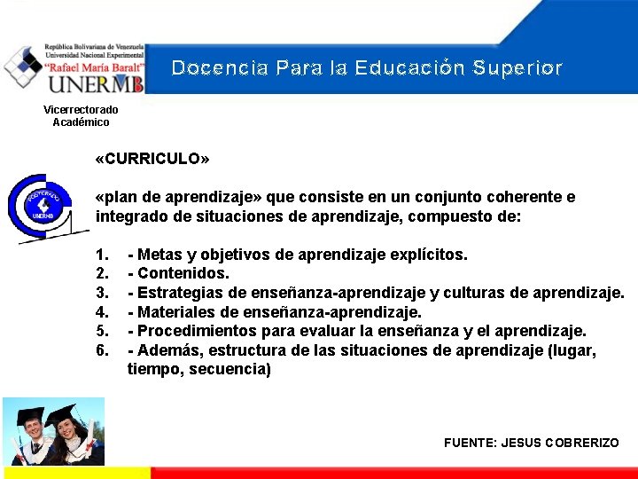 Docencia Para la Educación Superior Vicerrectorado Académico «CURRICULO» «plan de aprendizaje» que consiste en