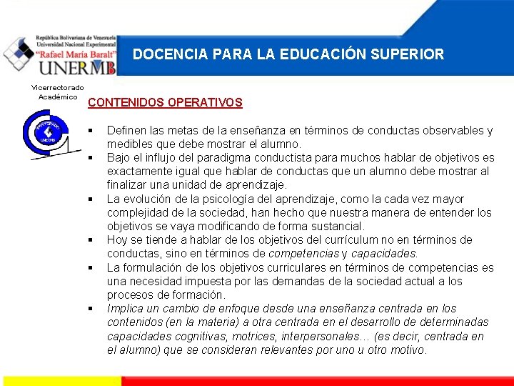 DOCENCIA PARA LA EDUCACIÓN SUPERIOR Vicerrectorado Académico CONTENIDOS OPERATIVOS § § § Definen las