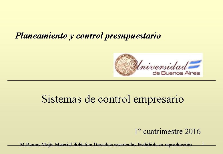 Planeamiento y control presupuestario Sistemas de control empresario 1° cuatrimestre 2016 M. Ramos Mejía