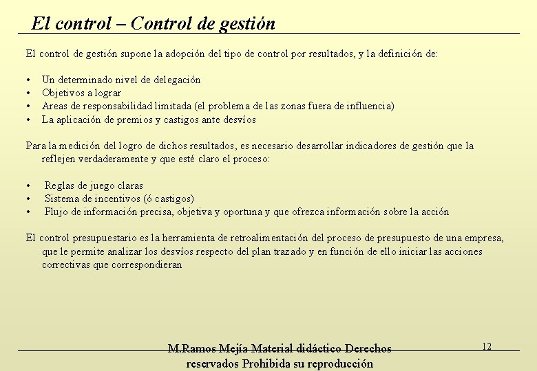 El control – Control de gestión El control de gestión supone la adopción del