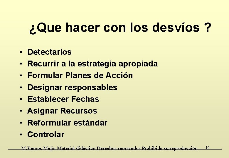 ¿Que hacer con los desvíos ? • • Detectarlos Recurrir a la estrategia apropiada