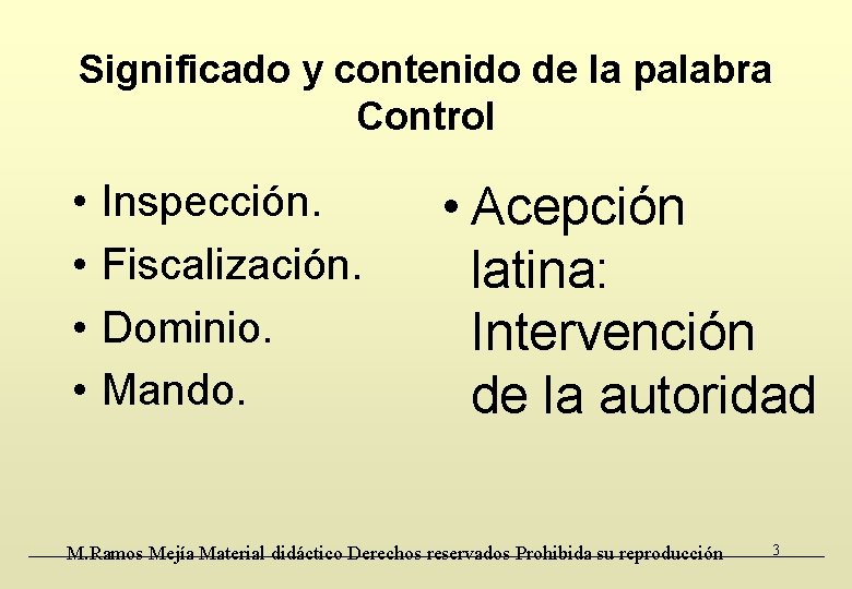 Significado y contenido de la palabra Control • • Inspección. Fiscalización. Dominio. Mando. •