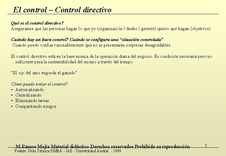 El control – Control directivo Qué es el control directivo? Asegurarme que las personas