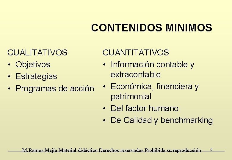 CONTENIDOS MINIMOS CUALITATIVOS • Objetivos • Estrategias • Programas de acción CUANTITATIVOS • Información