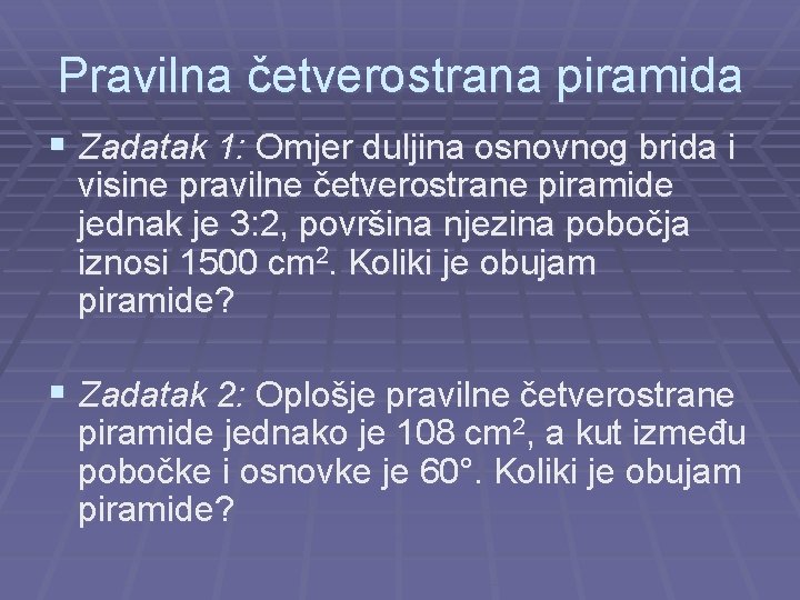 Pravilna četverostrana piramida § Zadatak 1: Omjer duljina osnovnog brida i visine pravilne četverostrane