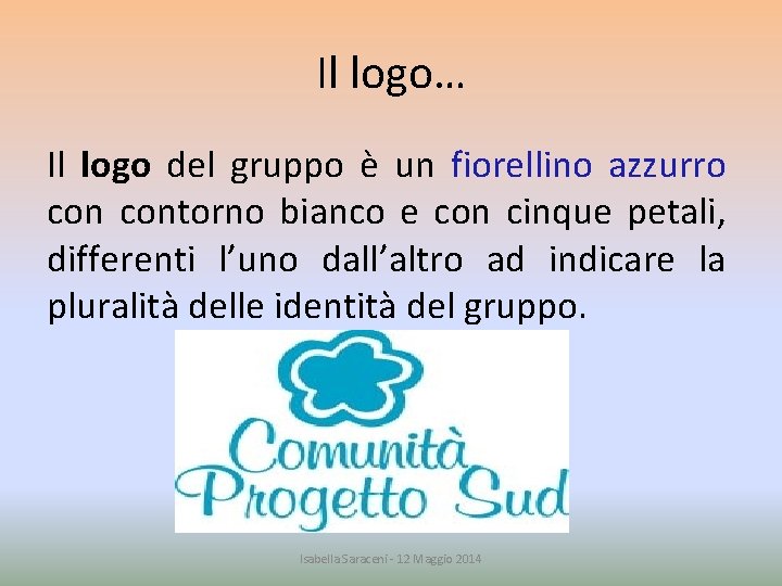 Il logo… Il logo del gruppo è un fiorellino azzurro contorno bianco e con