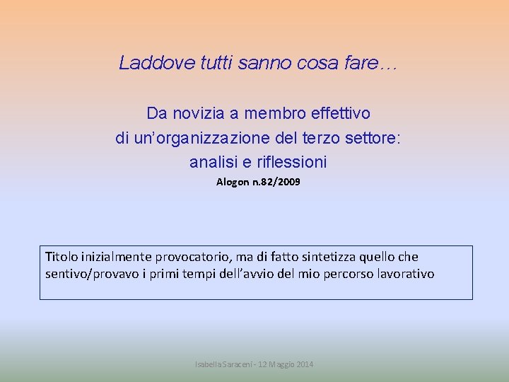 Laddove tutti sanno cosa fare… Da novizia a membro effettivo di un’organizzazione del terzo