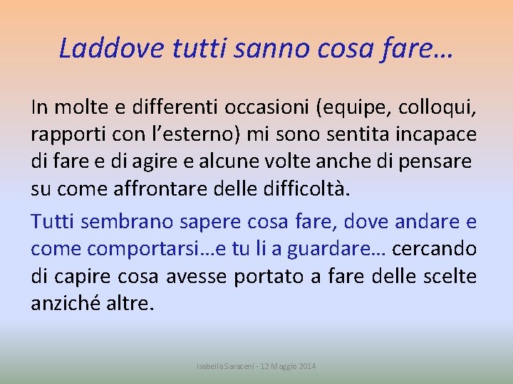 Laddove tutti sanno cosa fare… In molte e differenti occasioni (equipe, colloqui, rapporti con