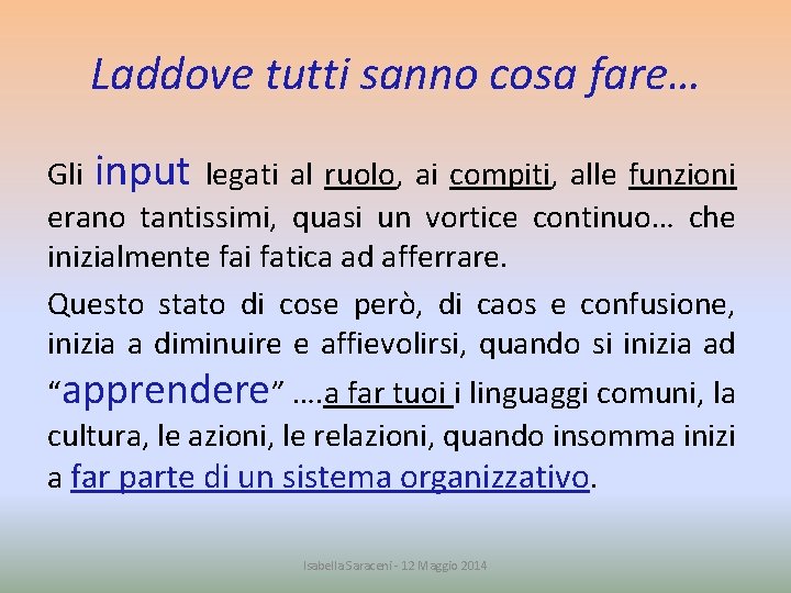 Laddove tutti sanno cosa fare… Gli input legati al ruolo, ai compiti, alle funzioni