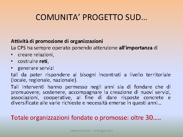 COMUNITA’ PROGETTO SUD… Attività di promozione di organizzazioni La CPS ha sempre operato ponendo