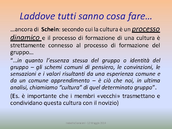 Laddove tutti sanno cosa fare… …ancora di Schein: secondo cui la cultura è un