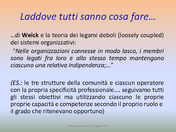 Laddove tutti sanno cosa fare… …di Weick e la teoria dei legami deboli (loosely