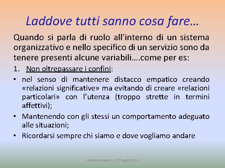 Laddove tutti sanno cosa fare… Quando si parla di ruolo all’interno di un sistema