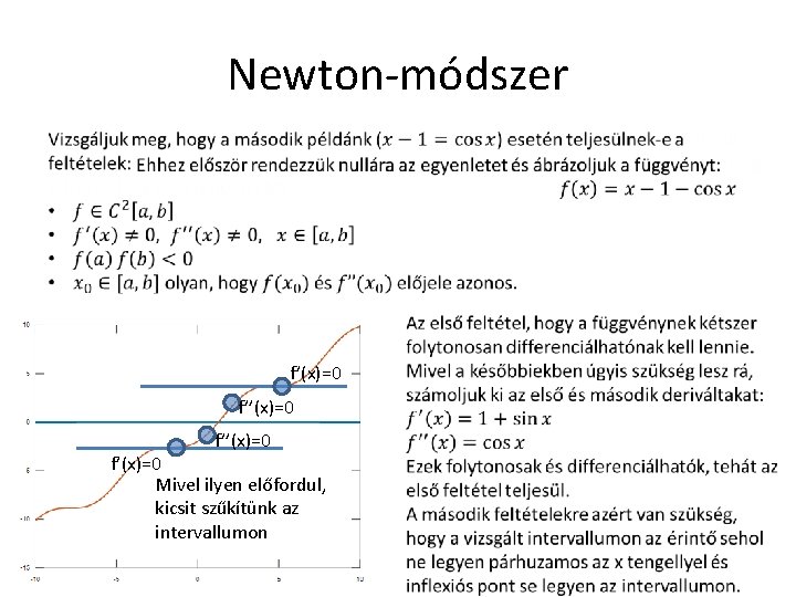 Newton-módszer f’(x)=0 f’’(x)=0 f’(x)=0 Mivel ilyen előfordul, kicsit szűkítünk az intervallumon 