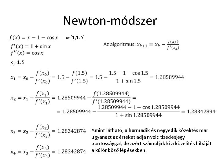 Newton-módszer xϵ[1, 1. 5] x 0=1. 5 Amint látható, a harmadik és negyedik közelítés