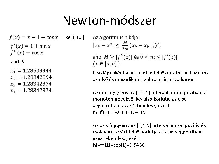 Newton-módszer xϵ[1, 1. 5] x 0=1. 5 Első lépésként alsó-, illetve felsőkorlátot kell adnunk