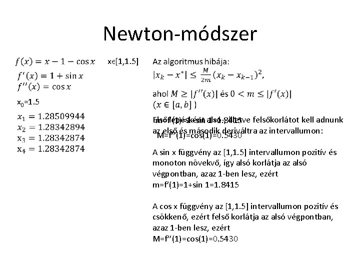 Newton-módszer xϵ[1, 1. 5] x 0=1. 5 Első lépésként alsó-, illetve felsőkorlátot kell adnunk