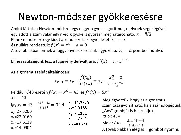 Newton-módszer gyökkeresésre x 6=11. 2725 x 7=9. 0185 x 8=7. 2161 x 9=5. 7761