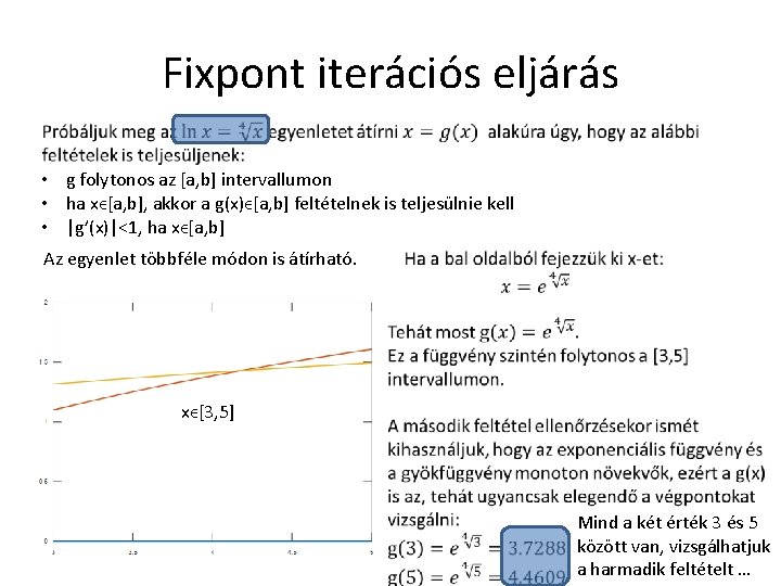 Fixpont iterációs eljárás • g folytonos az [a, b] intervallumon • ha xϵ[a, b],