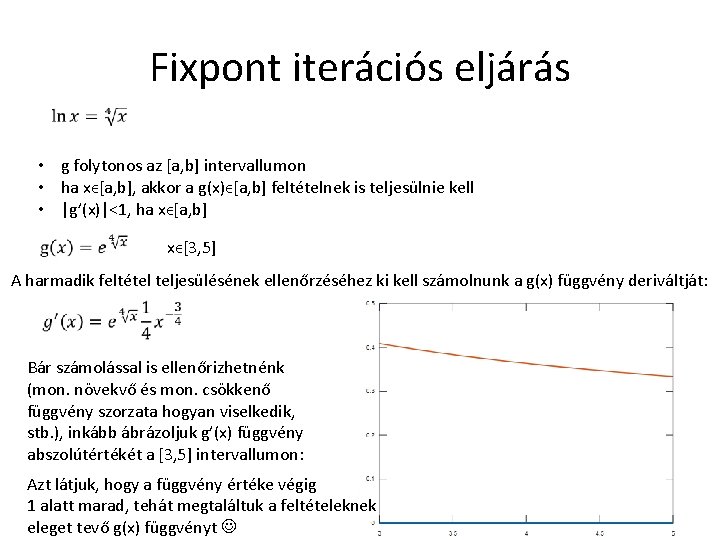 Fixpont iterációs eljárás • g folytonos az [a, b] intervallumon • ha xϵ[a, b],