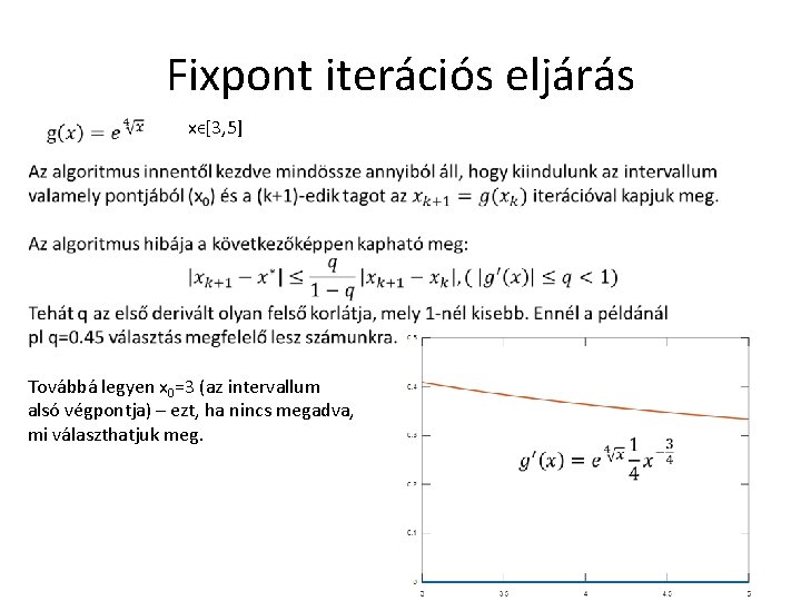 Fixpont iterációs eljárás xϵ[3, 5] Továbbá legyen x 0=3 (az intervallum alsó végpontja) –