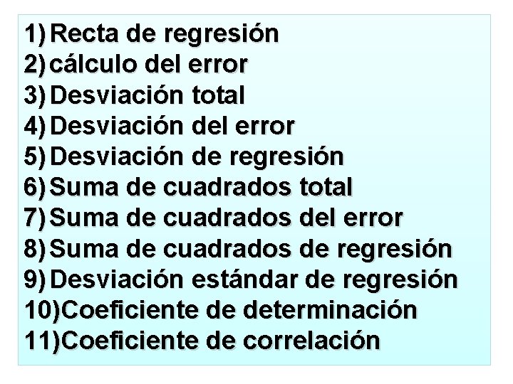 1) Recta de regresión 2) cálculo del error 3) Desviación total 4) Desviación del