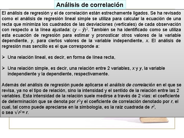 Análisis de correlación El análisis de regresión y el de correlación están estrechamente ligados.