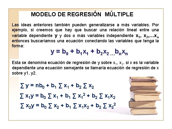 MODELO DE REGRESIÓN MÚLTIPLE Las ideas anteriores también pueden generalizarse a más variables. Por