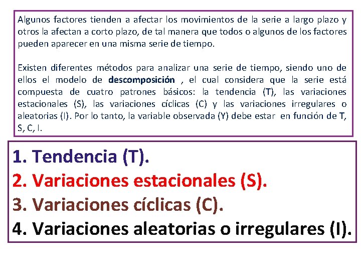 Algunos factores tienden a afectar los movimientos de la serie a largo plazo y