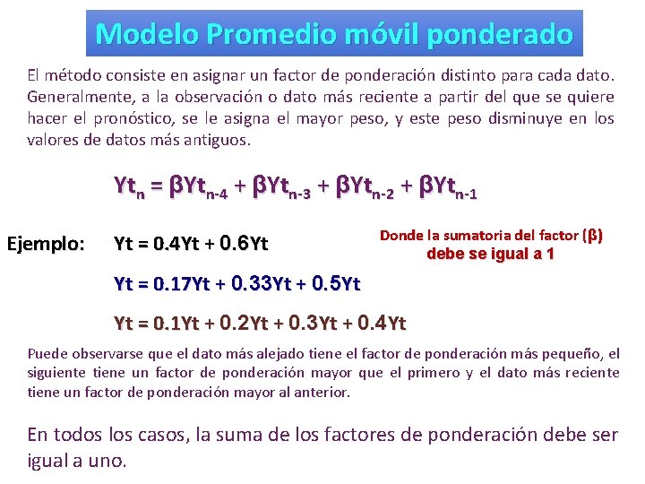 Modelo Promedio móvil ponderado El método consiste en asignar un factor de ponderación distinto