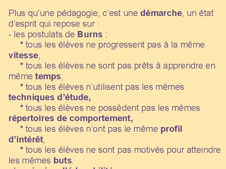 Plus qu’une pédagogie, c’est une démarche, un état d’esprit qui repose sur : -