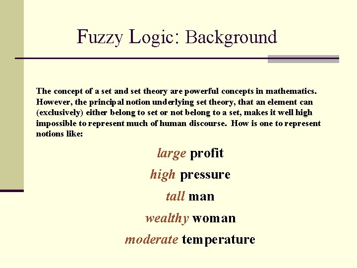 Fuzzy Logic: Background The concept of a set and set theory are powerful concepts