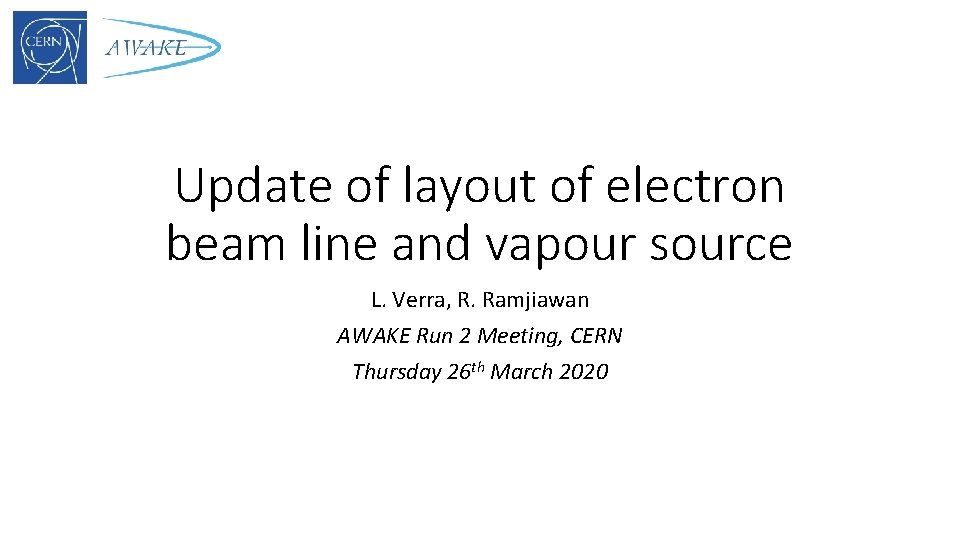 Update of layout of electron beam line and vapour source L. Verra, R. Ramjiawan