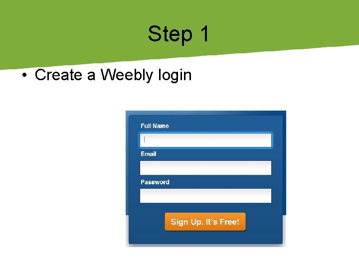 Step 1 • Create a Weebly login 