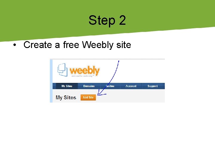 Step 2 • Create a free Weebly site 