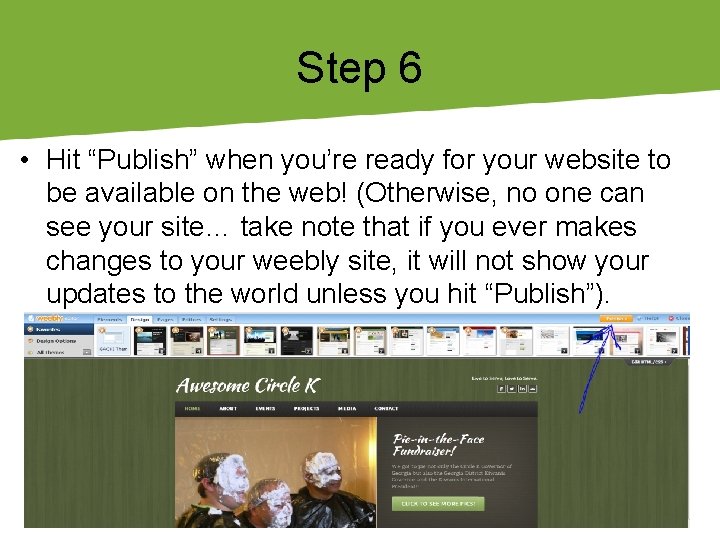 Step 6 • Hit “Publish” when you’re ready for your website to be available