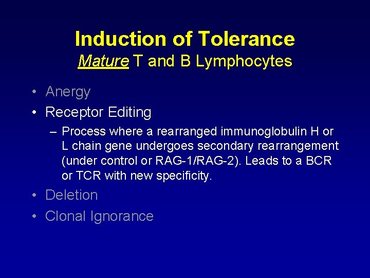 Induction of Tolerance Mature T and B Lymphocytes • Anergy • Receptor Editing –