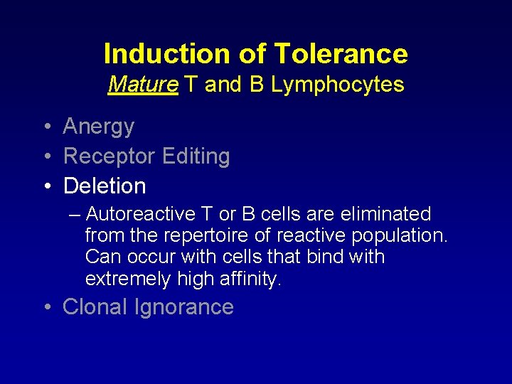 Induction of Tolerance Mature T and B Lymphocytes • Anergy • Receptor Editing •