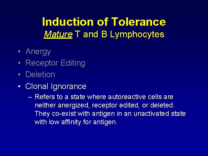 Induction of Tolerance Mature T and B Lymphocytes • • Anergy Receptor Editing Deletion