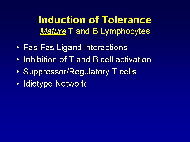 Induction of Tolerance Mature T and B Lymphocytes • • Fas-Fas Ligand interactions Inhibition