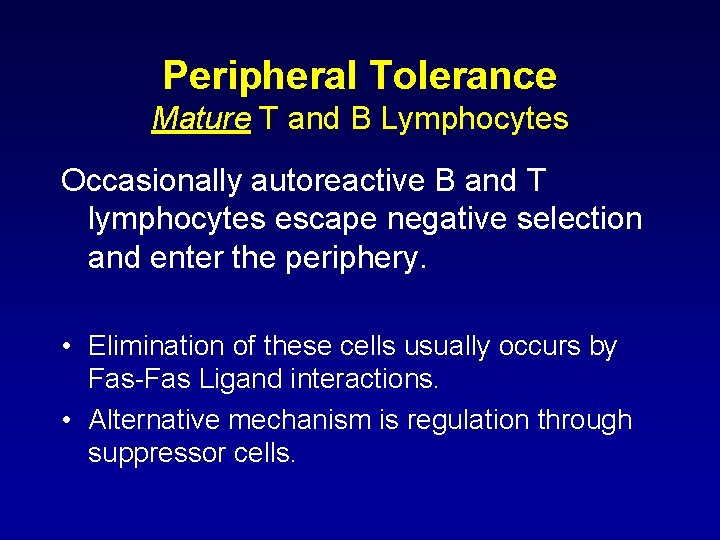 Peripheral Tolerance Mature T and B Lymphocytes Occasionally autoreactive B and T lymphocytes escape