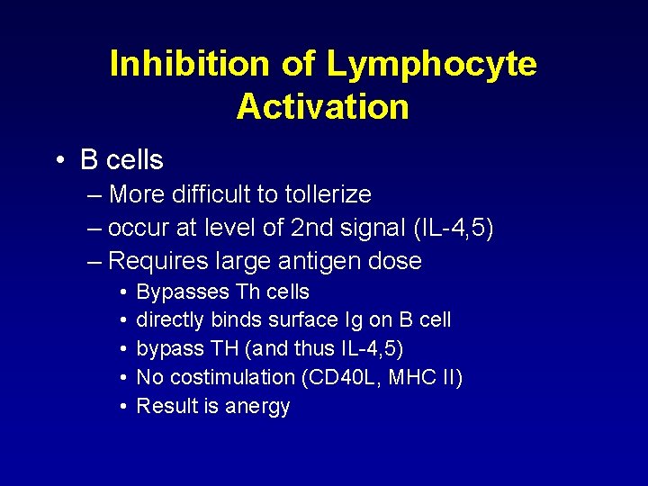 Inhibition of Lymphocyte Activation • B cells – More difficult to tollerize – occur