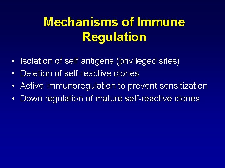 Mechanisms of Immune Regulation • • Isolation of self antigens (privileged sites) Deletion of