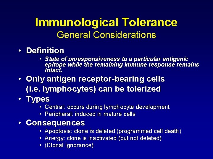 Immunological Tolerance General Considerations • Definition • State of unresponsiveness to a particular antigenic