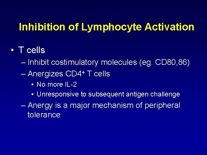 Inhibition of Lymphocyte Activation • T cells – Inhibit costimulatory molecules (eg. CD 80,